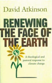 Paperback Renewing the Face of the Earth: A Theological and Pastoral Response to Climate Change Book
