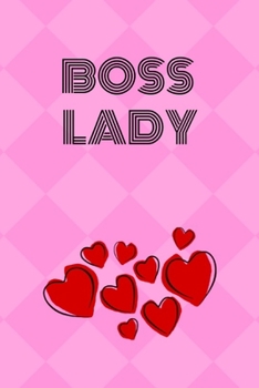 Boss Lady: Journal Notebook Novelty Gift for your friend,6x9 Lined Blank 100 pages White papers, Red Heart Pink Cover