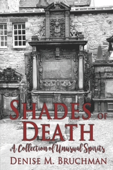 Shades of Death: A Collection of Unusual Spirits