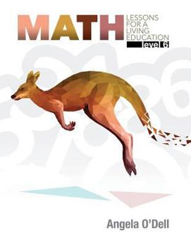 Math Lessons for a Living Education: Level 6 - Book #6 of the Math Lessons for a Living Education
