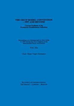 Paperback Ifa: The OECD Model Convention - 1997 and Beyond: Current Problems of the Permanent Establishment Definition: Current Problems of the Permanent Establ Book