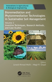 Hardcover Bioremediation and Phytoremediation Technologies in Sustainable Soil Management: Volume 3: Inventive Techniques, Research Methods, and Case Studies Book