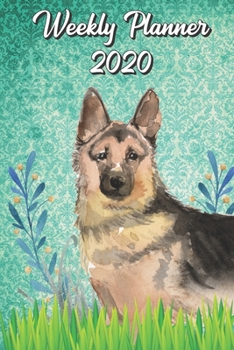 Weekly Planner 2020: German Shepherd 2020 Weekly Calendar with Room for Notes. Perfect Gift for Pet and Dog Owners.