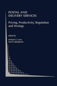 Paperback Postal and Delivery Services: Pricing, Productivity, Regulation and Strategy Book