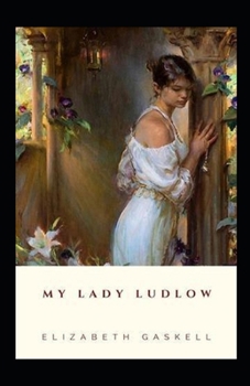 Paperback My Lady Ludlow-Elizabeth's Classic Edition(Annotated) Book