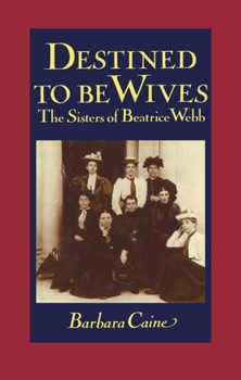 Hardcover Destined to Be Wives: The Sisters of Beatrice Webb Book