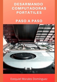 Paperback Desarmando Computadoras Portátiles: Paso a paso [Spanish] Book