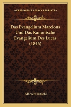 Paperback Das Evangelium Marcions Und Das Kanonische Evangelium Des Lucas (1846) [German] Book