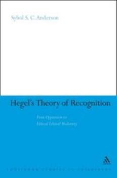 Hardcover Hegel's Theory of Recognition: From Oppression to Ethical Liberal Modernity Book