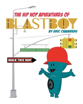 Paperback The Hip Hop Adventures Of Blastboy Book