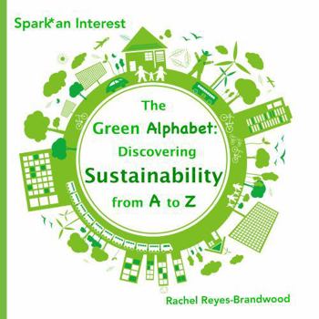 Paperback The Green Alphabet: Discovering Sustainability from A to Z (Spark* an Interest) Book