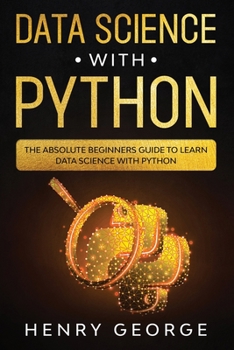 Paperback Data Science With Python: The Absolute Beginners Guide To Learn Data Science With Python Book