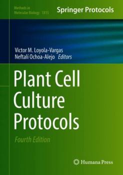 Plant Cell Culture Protocols - Book #1815 of the Methods in Molecular Biology