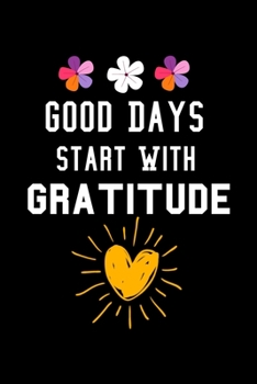 Paperback Good Days Start With Gratitude: Blank Lined Journal: Positive Diary For Inspiration & Motivation Book