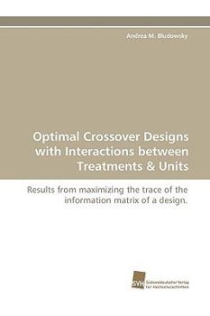 Paperback Optimal Crossover Designs with Interactions between Treatments & Units Book