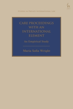 Care Proceedings in England with an International Element: An Empirical Study (Studies in Private International Law)