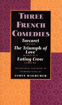 Paperback Three French Comedies: Turcaret, the Triumph of Love, and Eating Crow Book