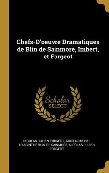 Hardcover Chefs-d'Oeuvre Dramatiques de Blin de Sainmore, Imbert, Et Forgeot [French] Book