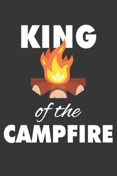 Paperback King Of The Campfire Notebook: Lined Journal, 120 Pages, 6 x 9, Affordable Gift Journal Matte Finish Book