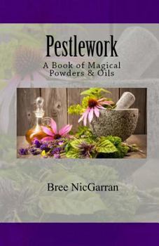 Paperback Pestlework: A Book of Magical Powders & Oils Book