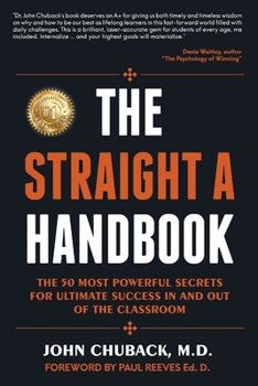 Paperback The Straight a Handbook: The 50 Most Powerful Secrets For Ultimate Success In And Out Of The Classroom Book