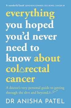 everything you hoped you’d never need to know about colorectal cancer: A doctor’s very personal guide to getting through sh*t