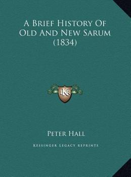 A Brief History Of Old And New Sarum
