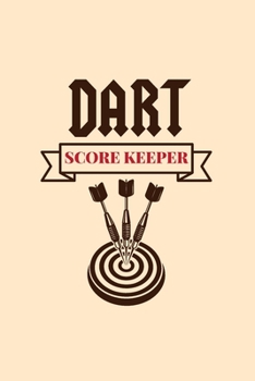 Paperback Dart Score Keeper: Customized Darts Cricket and 301 & 501 Games Dart Score Sheet in One Logbook; Essential Score Keeper Record Book For C Book