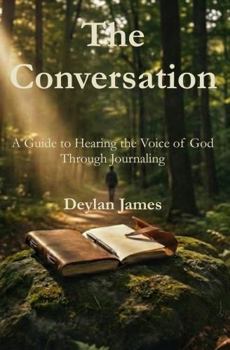 Paperback The Conversation: A Guide to Hearing the Voice of God Through Journaling Book