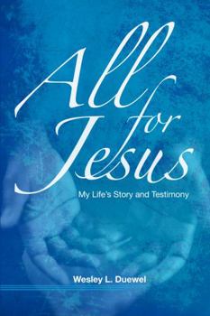 All for Jesus: My Life's Story and Testimony