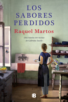 Paperback Los Sabores Perdidos: Una Novela Con Recetas de Gabriela Tassile / Lost Flavors: A Novel with Recipes by Gabriela Tassile [Spanish] Book
