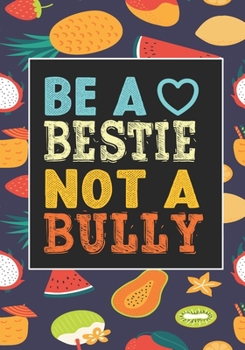 Be A bestie Not A Bully: anti bullying activities Awarenes Notebook to Write In for kids Men - Women | Lined Paper | Motivational Quotes Journal (anti bullying items)