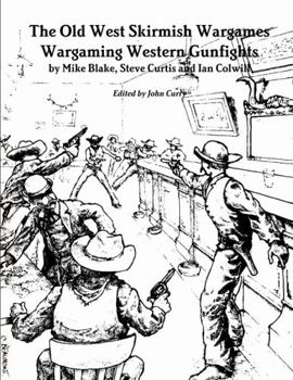 The Old West Skirmish Wargames: Wargaming Western Gunfights
