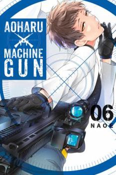 Aoharu X Machinegun, Vol. 6 - Book #6 of the Aoharu x Kikanjuu