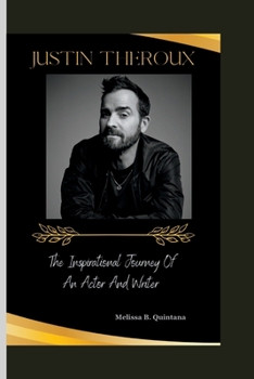 Paperback Justin Theroux: The Inspirational Journey of an Actor and Writer Book
