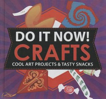 Library Binding Do It Now!: Crafts: Cool Art Projects & Tasty Snacks Book