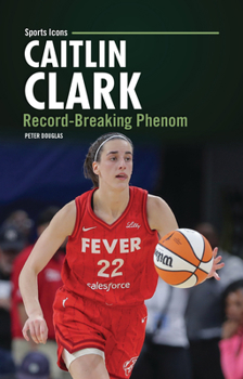 Paperback Caitlin Clark: Record-Breaking Phenom Book