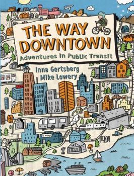 Hardcover The Way Downtown: Adventures in Public Transit Book