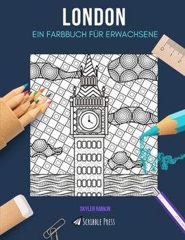 Paperback London: EIN FARBBUCH FÜR ERWACHSENE: Ein Malbuch für Erwachsene in London [German] Book