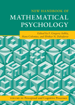 Hardcover New Handbook of Mathematical Psychology: Volume 3, Perceptual and Cognitive Processes Book