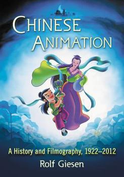 Paperback Chinese Animation: A History and Filmography, 1922-2012 Book