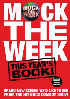 Hardcover Mock the Week: This Year's Book. Ewan Phillips ... [Et Al.] Book