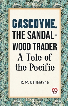 Gascoyne, the Sandal-Wood Trader