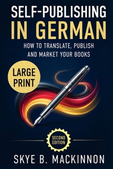 Self-Publishing in German (Large Print): The Complete Guide to Translating, Publishing and Marketing Your Books in Germany