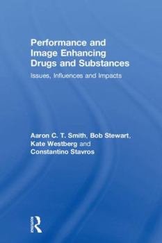 Hardcover Performance and Image Enhancing Drugs and Substances: Issues, Influences and Impacts Book