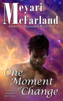 One Moment of Change: A Drath Romance Short Story - Book #9 of the Drath verse