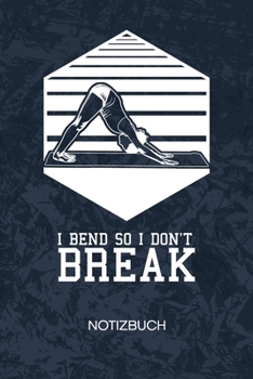 I Bend So I Don't Break: Yogalehrerin Notizbuch A5 Kariert - Yogalehrer Heft - Yoga Notizheft 120 Seiten KARO - Yoga Pose Notizblock I Bend So I Don't ... - Yogaliebhaber Geschenk (German Edition)