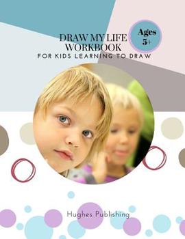 Paperback Draw My Life Workbook: For Kids Learning to Draw Ages 5 + Book