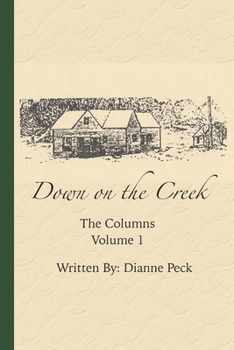 Paperback Down on the Creek: The Columns: Volume 1 Book