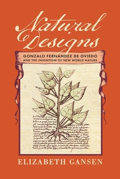 Natural Designs: Gonzalo Fern�ndez de Oviedo and the Invention of New World Nature
